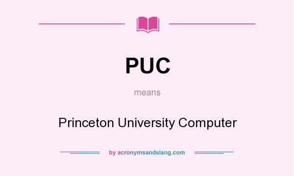 What does PUC mean? It stands for Princeton University Computer