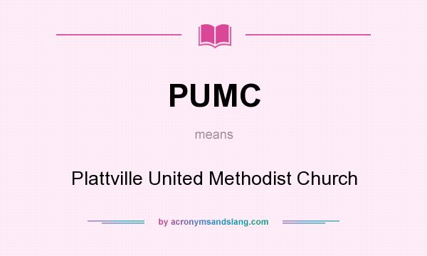 What does PUMC mean? It stands for Plattville United Methodist Church