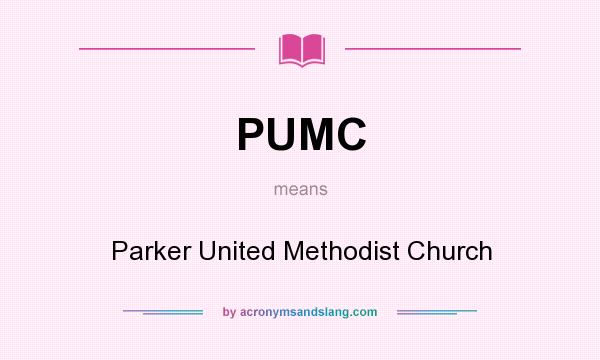What does PUMC mean? It stands for Parker United Methodist Church