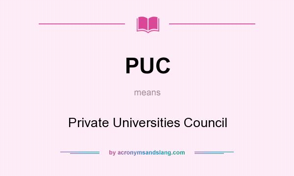 What does PUC mean? It stands for Private Universities Council