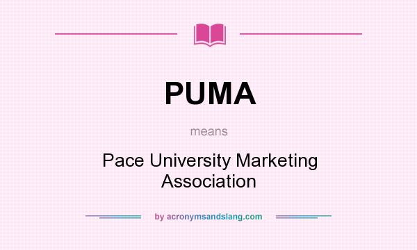 What does PUMA mean? It stands for Pace University Marketing Association