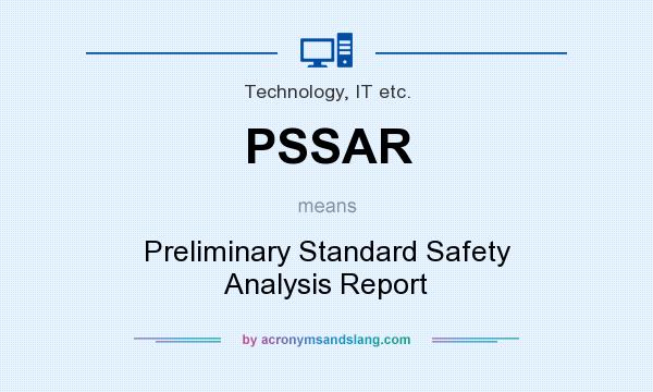 What does PSSAR mean? It stands for Preliminary Standard Safety Analysis Report