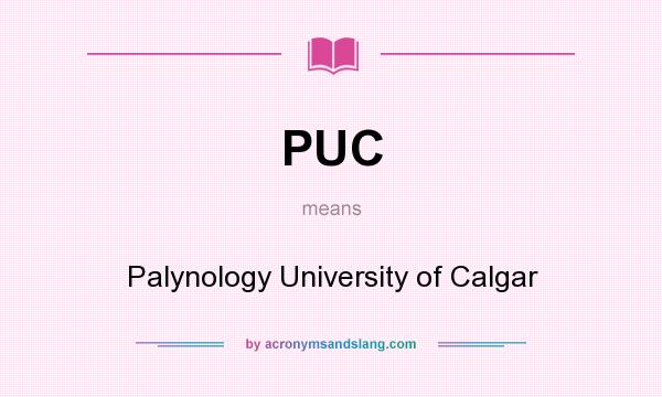 What does PUC mean? It stands for Palynology University of Calgar