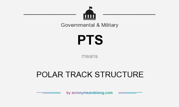 What does PTS mean? It stands for POLAR TRACK STRUCTURE