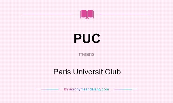 What does PUC mean? It stands for Paris Universit Club