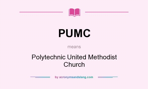 What does PUMC mean? It stands for Polytechnic United Methodist Church