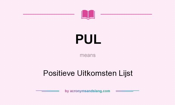 What does PUL mean? It stands for Positieve Uitkomsten Lijst