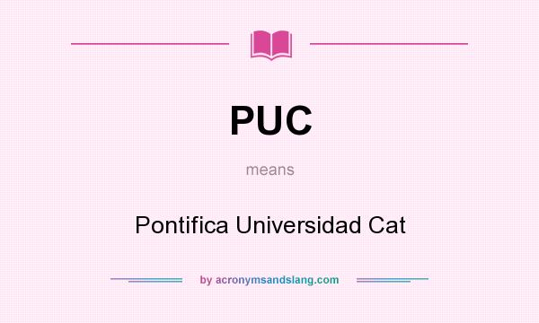 What does PUC mean? It stands for Pontifica Universidad Cat