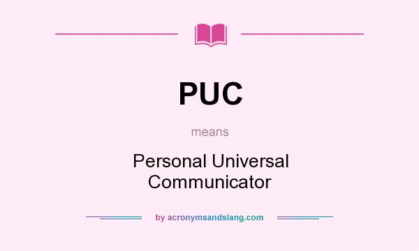 What does PUC mean? It stands for Personal Universal Communicator