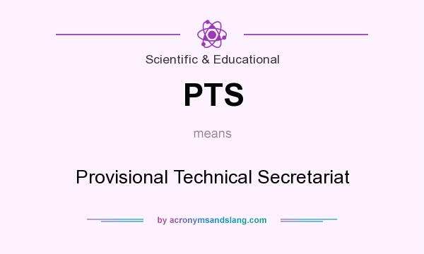 What does PTS mean? It stands for Provisional Technical Secretariat