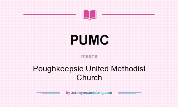 What does PUMC mean? It stands for Poughkeepsie United Methodist Church