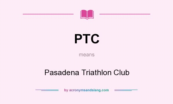 What does PTC mean? It stands for Pasadena Triathlon Club