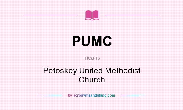 What does PUMC mean? It stands for Petoskey United Methodist Church