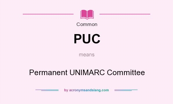 What does PUC mean? It stands for Permanent UNIMARC Committee