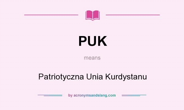 What does PUK mean? It stands for Patriotyczna Unia Kurdystanu