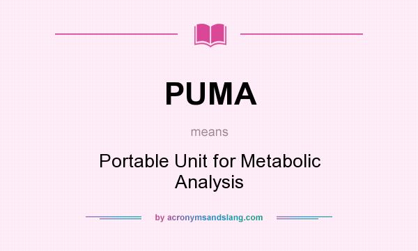 What does PUMA mean? It stands for Portable Unit for Metabolic Analysis