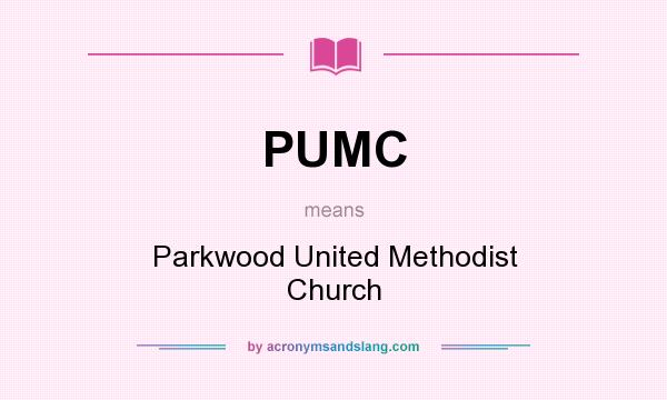 What does PUMC mean? It stands for Parkwood United Methodist Church