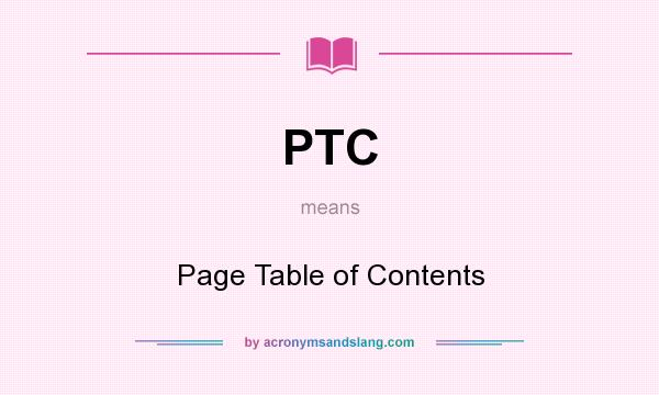 What does PTC mean? It stands for Page Table of Contents