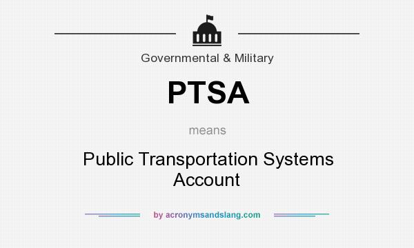 What does PTSA mean? It stands for Public Transportation Systems Account