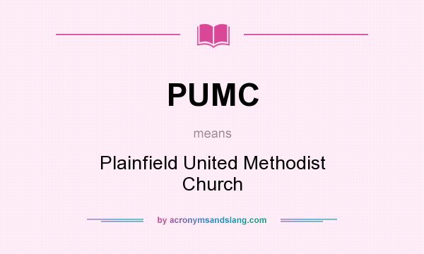 What does PUMC mean? It stands for Plainfield United Methodist Church