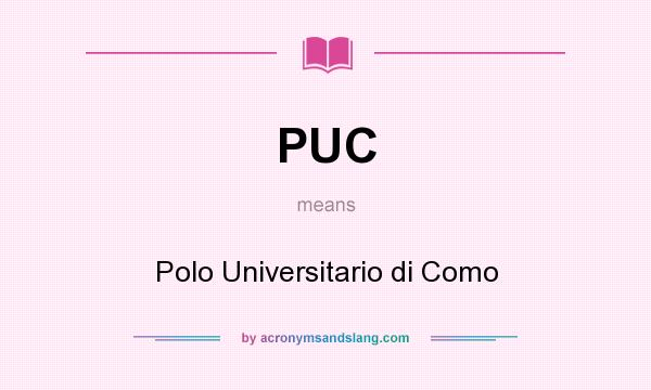 What does PUC mean? It stands for Polo Universitario di Como