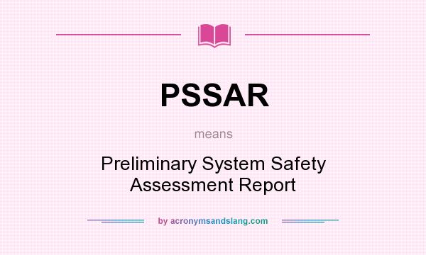 What does PSSAR mean? It stands for Preliminary System Safety Assessment Report