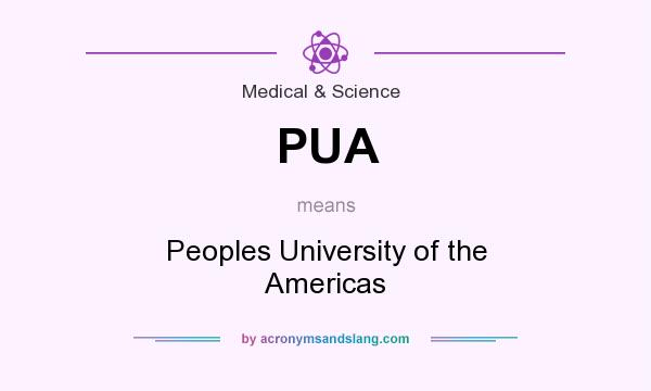 What does PUA mean? It stands for Peoples University of the Americas