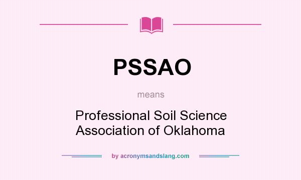What does PSSAO mean? It stands for Professional Soil Science Association of Oklahoma