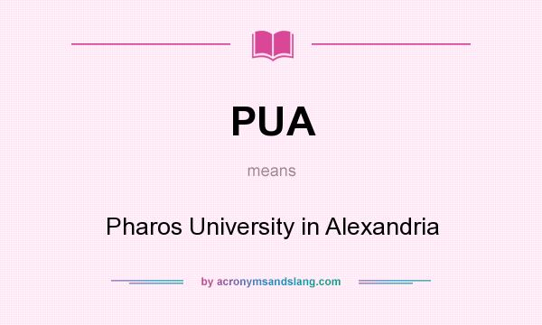 What does PUA mean? It stands for Pharos University in Alexandria