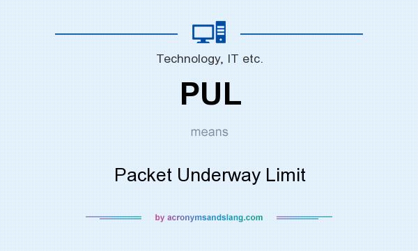 What does PUL mean? It stands for Packet Underway Limit