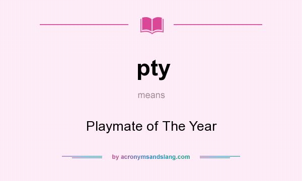 What does pty mean? It stands for Playmate of The Year