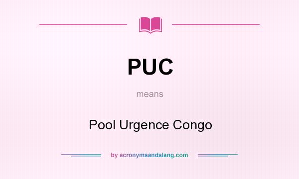 What does PUC mean? It stands for Pool Urgence Congo