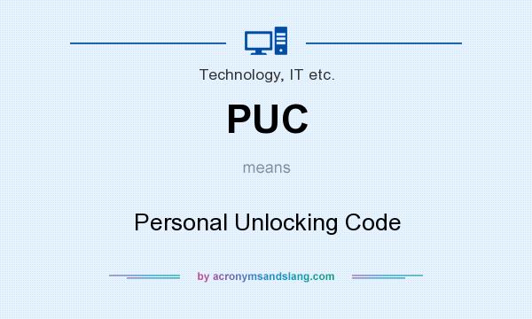 What does PUC mean? It stands for Personal Unlocking Code