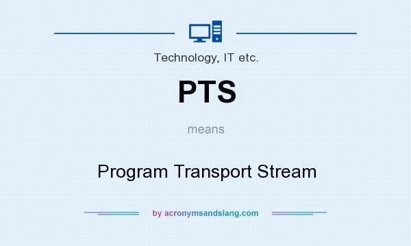 What does PTS mean? It stands for Program Transport Stream