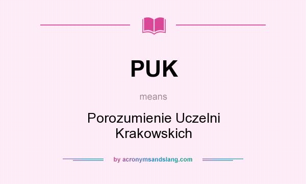 What does PUK mean? It stands for Porozumienie Uczelni Krakowskich