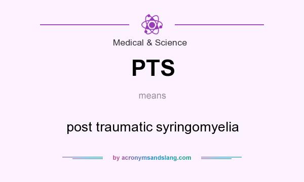 What does PTS mean? It stands for post traumatic syringomyelia