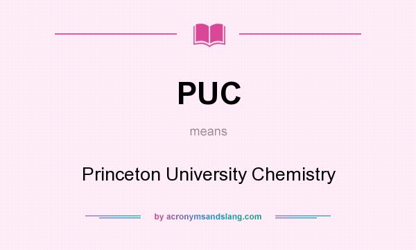 What does PUC mean? It stands for Princeton University Chemistry