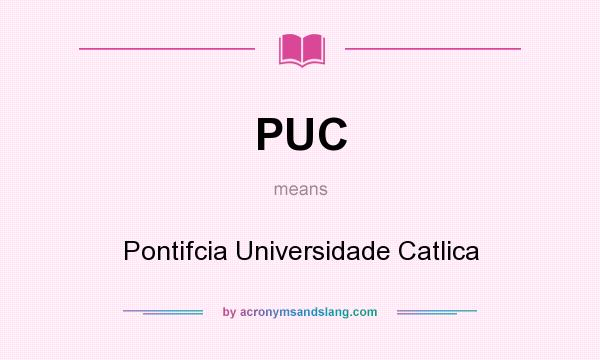 What does PUC mean? It stands for Pontifcia Universidade Catlica