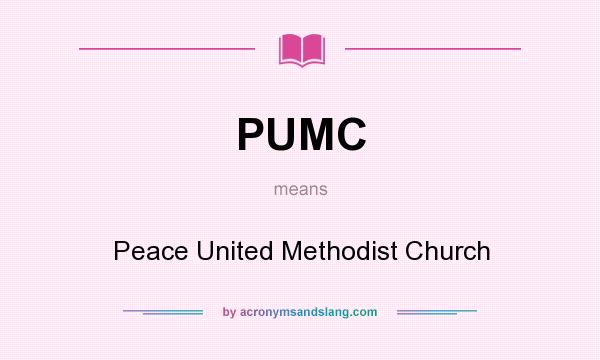 What does PUMC mean? It stands for Peace United Methodist Church