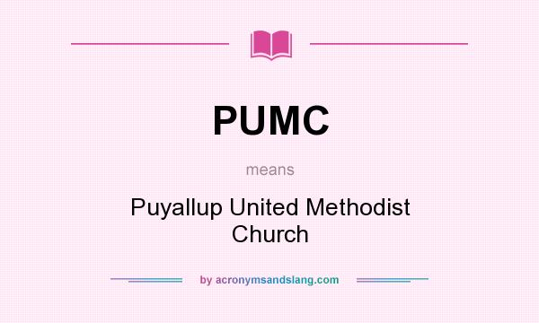 What does PUMC mean? It stands for Puyallup United Methodist Church