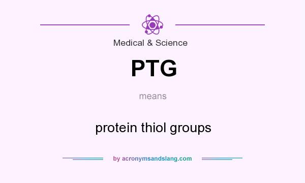 What does PTG mean? It stands for protein thiol groups