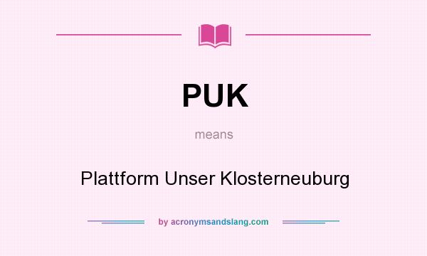 What does PUK mean? It stands for Plattform Unser Klosterneuburg