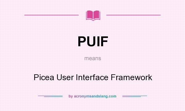 What does PUIF mean? It stands for Picea User Interface Framework