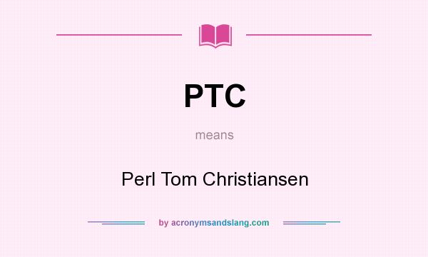 What does PTC mean? It stands for Perl Tom Christiansen