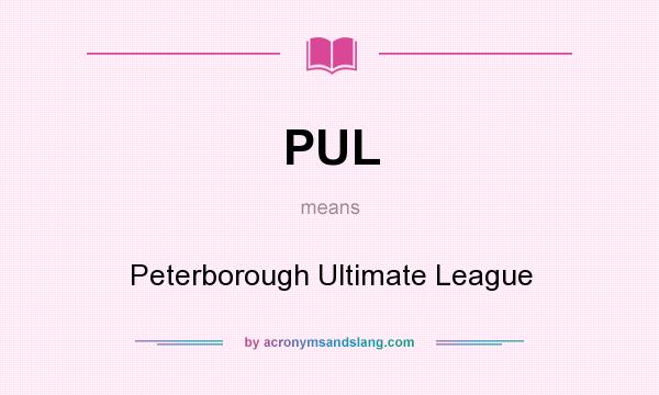 What does PUL mean? It stands for Peterborough Ultimate League