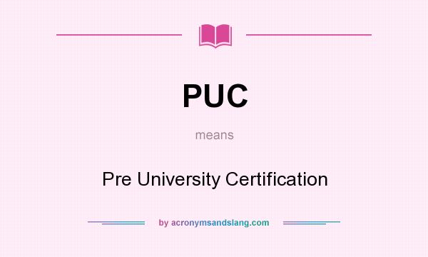 What does PUC mean? It stands for Pre University Certification