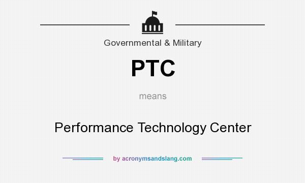 What does PTC mean? It stands for Performance Technology Center