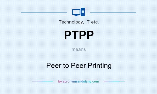What does PTPP mean? It stands for Peer to Peer Printing