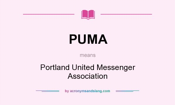What does PUMA mean? It stands for Portland United Messenger Association
