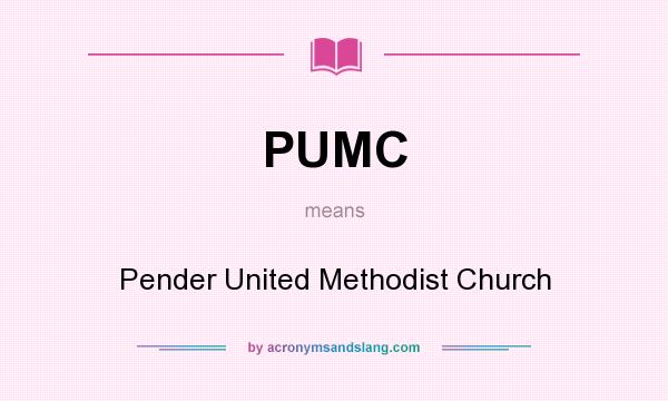 What does PUMC mean? It stands for Pender United Methodist Church
